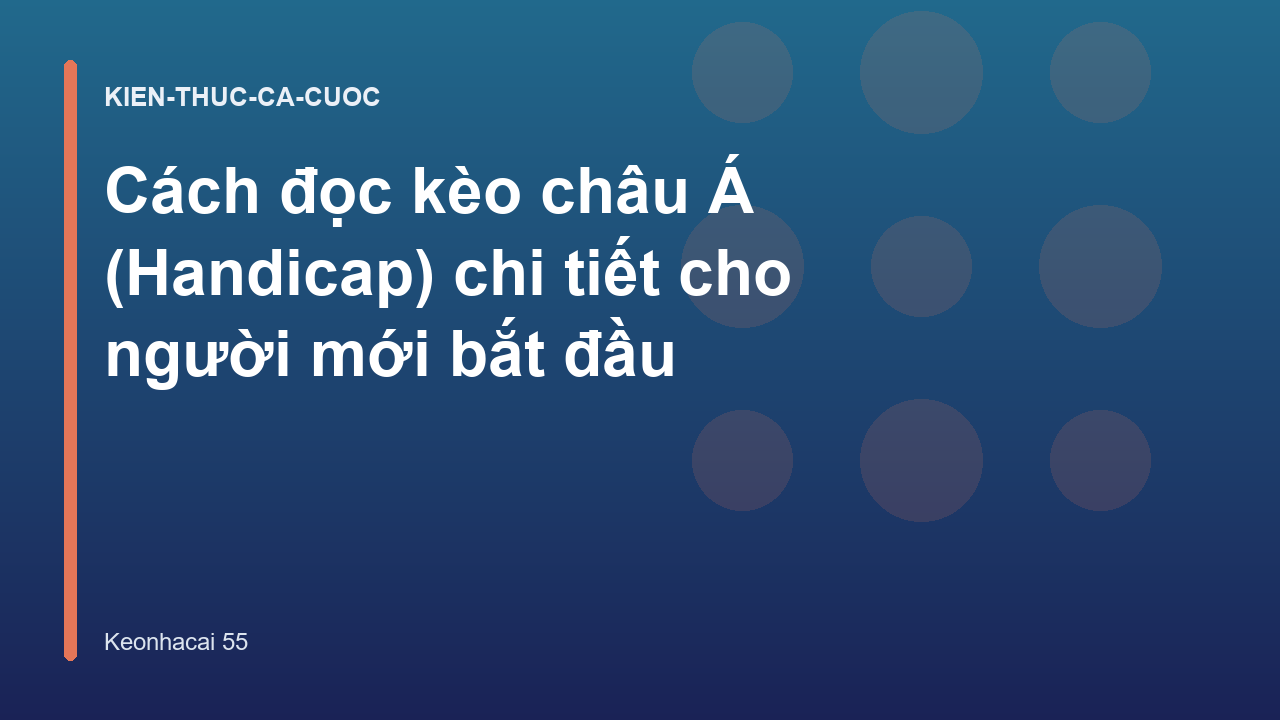 Cách đọc kèo châu Á (Handicap) chi tiết cho người mới bắt đầu