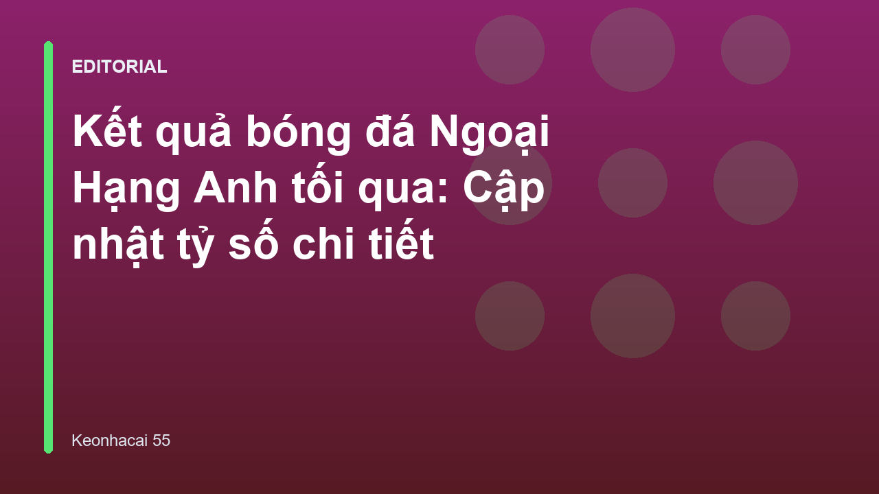 Cập nhật kết quả bóng đá Ngoại Hạng Anh tối qua