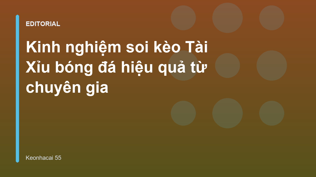 Kinh nghiệm soi kèo Tài Xỉu bóng đá hiệu quả