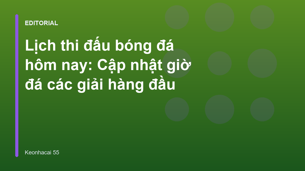 Lịch thi đấu bóng đá hôm nay tại Keonhacai 55