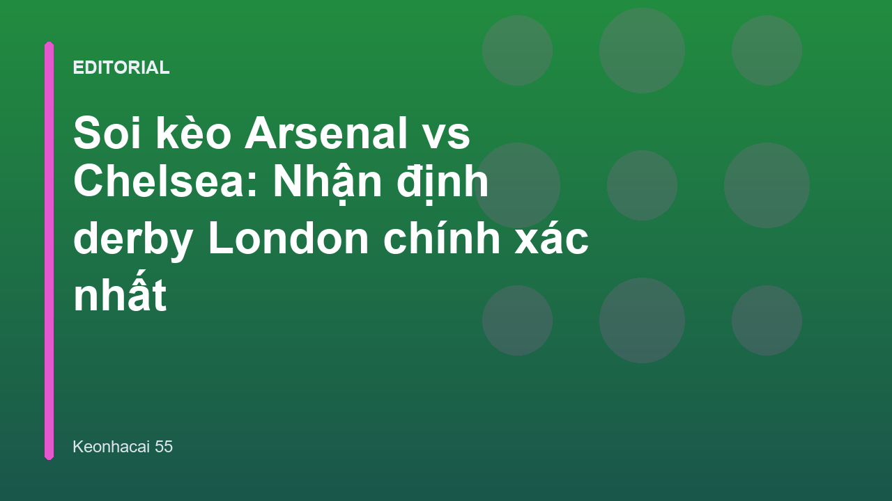 Trận đấu derby London giữa Arsenal và Chelsea